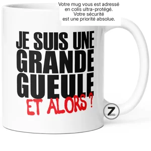 mug humour JE SUIS UNE GRANDE GUEULE, ET ALORS ?